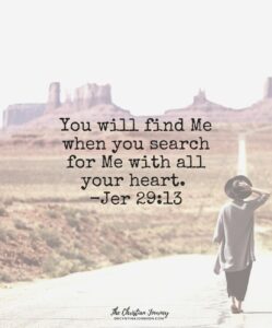 Why Can't I Feel God's Presence: Jeremiah 29:11 You will find me when you search for Me with all you heart.