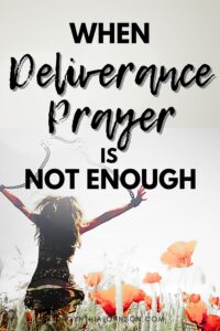 When Deliverance Prayer is Not Enough Pinterest Pin
